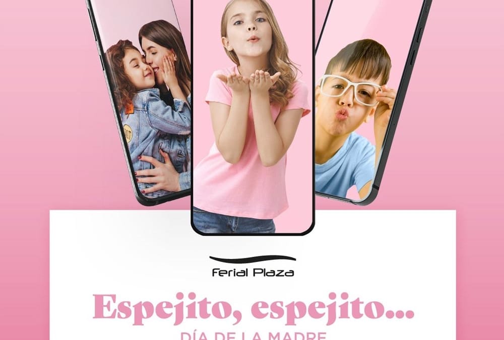 ¡Celebra el Día de la Madre en Ferial Plaza!