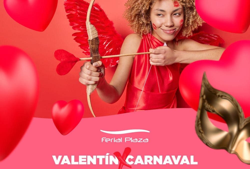 Ven a celebrar San Valentín y Carnaval en Ferial Plaza