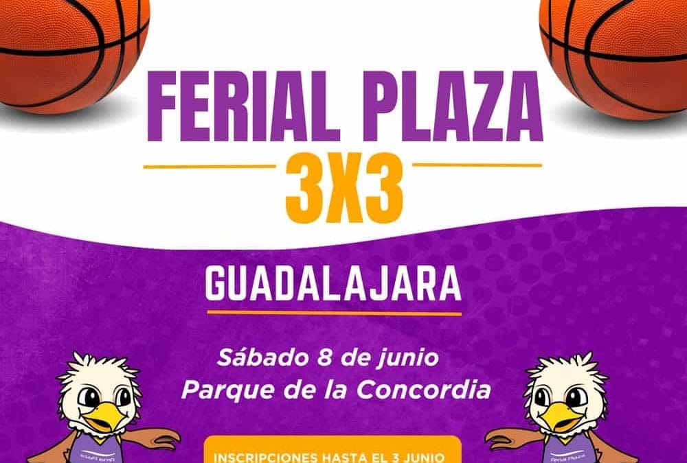 Llega la II Edición del Torneo 3×3 Ferial Plaza Guadalajara