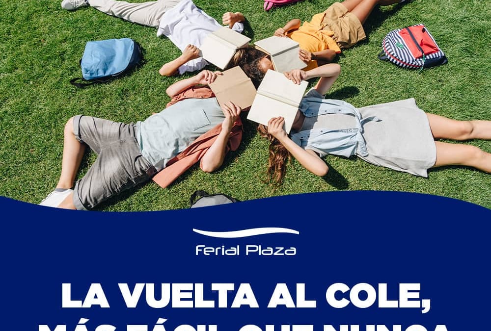 ¡Prepárate para la Vuelta al Cole en Ferial Plaza!